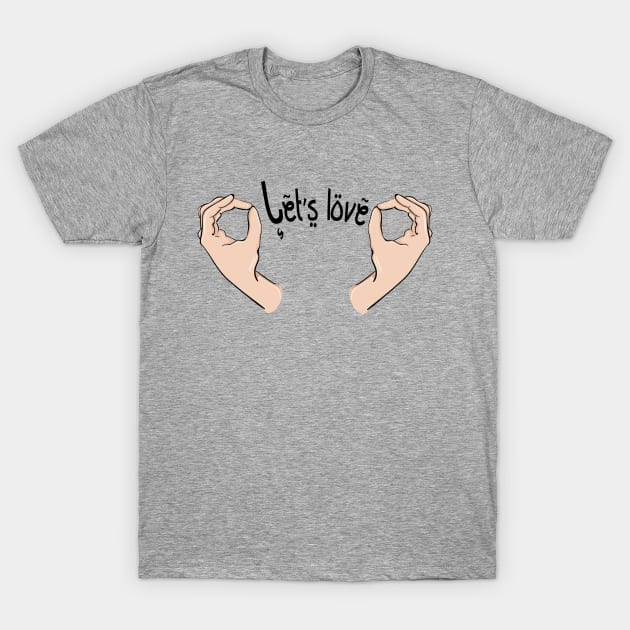 Let's Love T-Shirt by HaldedaArts